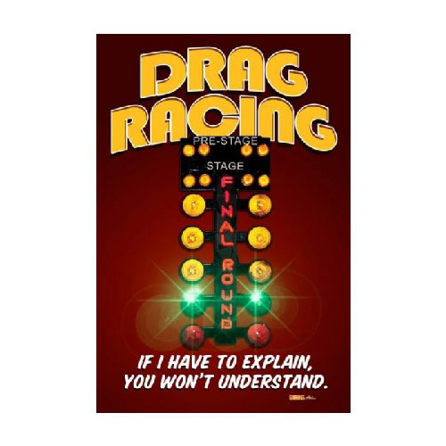 Drag Racing - If I Have to Explain Sign