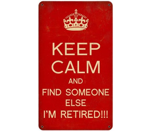 Keep Calm Im Retired Sign
