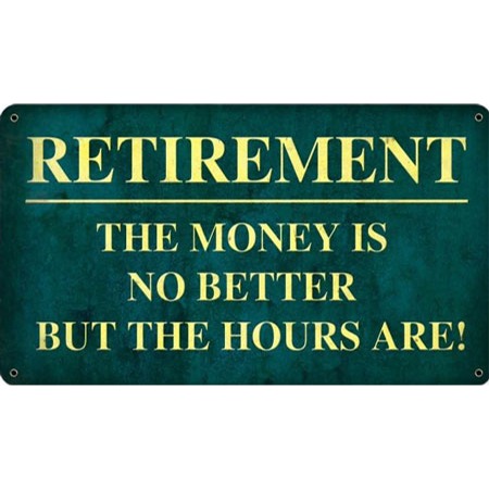 Retirement Better Hours Sign