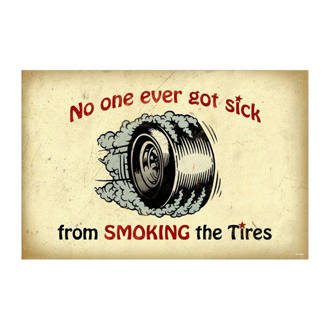 No One Got Sick From Smoking The Tires Sign