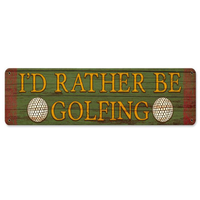 I'd  Rather Be Golfing Sign