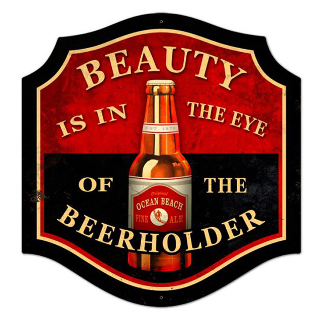 Beauty Is In The Eye Of The Beerholder Sign