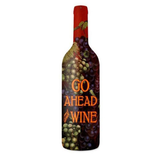 Go Ahead & Wine Bottle Sign