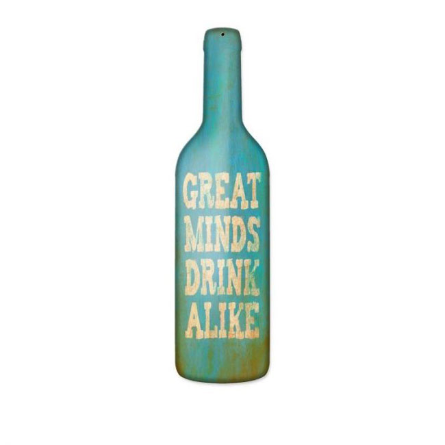 Great Minds Drink Alike Bottle Sign