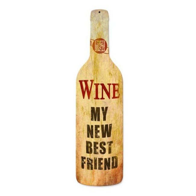 Wine My New Best Friend Bottle Sign