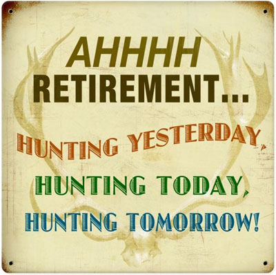 Retirement Hunting Sign 