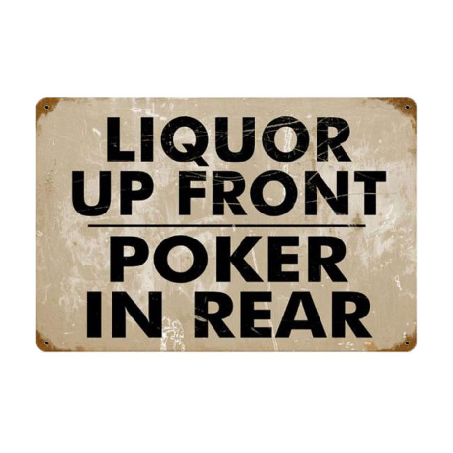 Liquor Up Front Poker in the Rear Drinking Sign