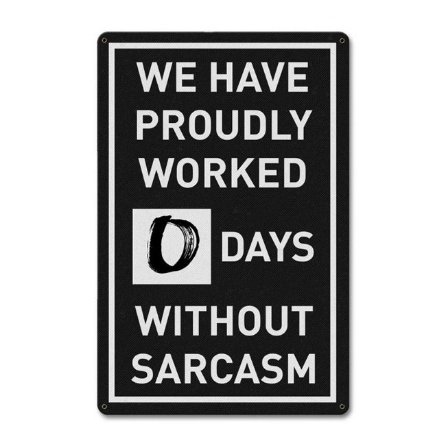 We Proudly Worked 0 Days Without Sarcasm 