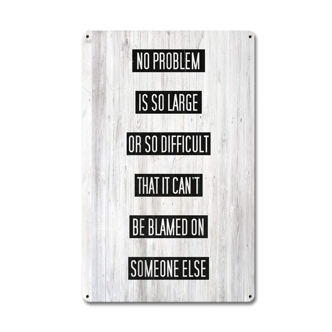 No Problem Blame Someone Else